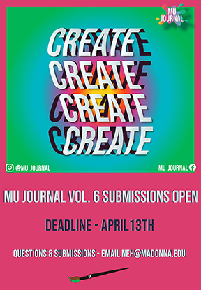 MU Journal Volume 6 Submissions Open – Deadline is April 13th, for Questions & Submissions email neh@madonna.edu